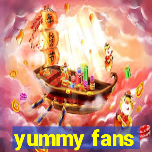 yummy fans